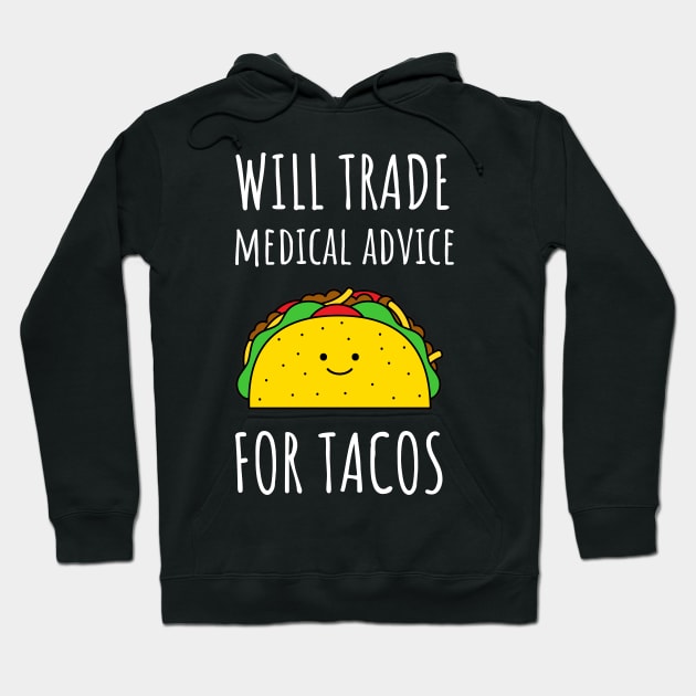 Will Trade Medical Advice For Tacos Hoodie by juinwonderland 41